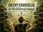 Orientierungslos im Meditationsdschungel